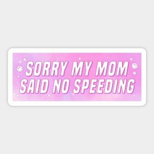 Sorry My Mom Said No Speeding, Funny Car Bumper Sticker